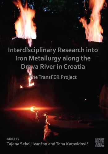 Interdisciplinary Research into Iron Metallurgy along the Drava River in Croatia: The TransFER Project