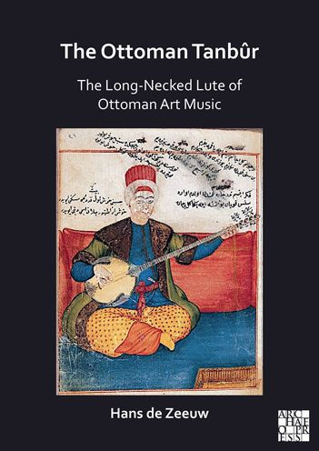 The Ottoman Tanbur: The Long-Necked Lute of Ottoman Art Music