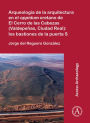 Arqueologia de la arquitectura en el oppidum oretano de El Cerro de las Cabezas (Valdepenas, Ciudad Real): los bastiones de la puerta S