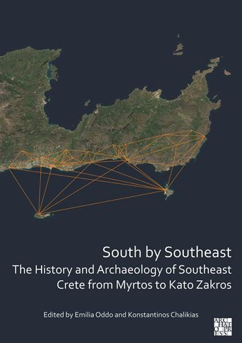 South by Southeast: The History and Archaeology of Southeast Crete from Myrtos to Kato Zakros