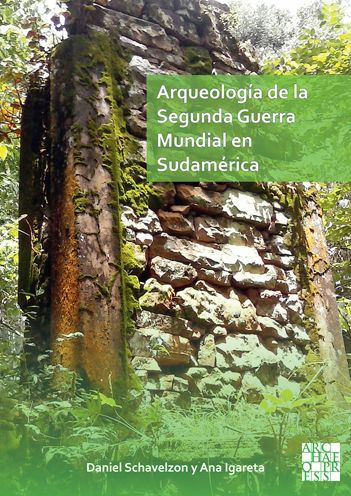 Arqueologia de la Segunda Guerra Mundial en Sudamerica: El asentamiento Nazi de Teyu Cuare