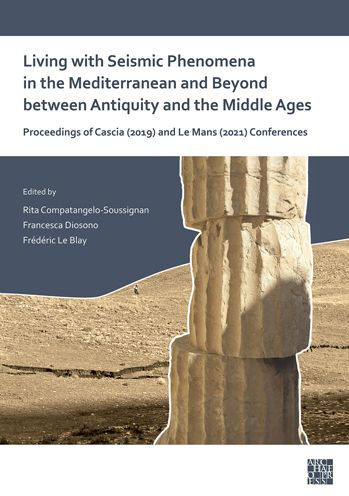 Living with Seismic Phenomena in the Mediterranean and Beyond between Antiquity and the Middle Ages: Proceedings of Cascia (25-26 October, 2019) and Le Mans (2-3 June, 2021) Conferences