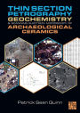 Thin Section Petrography, Geochemistry and Scanning Electron Microscopy of Archaeological Ceramics