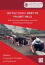 On the Shoulders of Prometheus: International Collaboration and the Archaeology of Georgia
