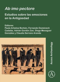 Title: Ab imo pectore: Estudios sobre las emociones en la Antiguedad, Author: Paula Arbeloa Borbon