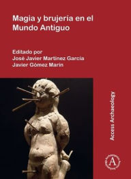 Title: Magia y brujeria en el Mundo Antiguo, Author: Javier Gomez Marin