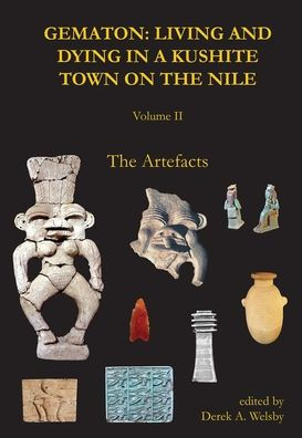 Gematon: Living and Dying in a Kushite Town on the Nile, Volume II: Living and Dying in a Kushite Town on the Nile, Volume II: The Artefacts
