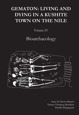 Gematon: Living and Dying in a Kushite Town on the Nile, Volume IV: Living and Dying in a Kushite Town on the Nile, Volume IV: Bioarchaeology