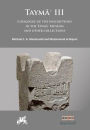 Tayma' III: Catalogue of the Inscriptions in the Tayma' Museum and Other Collections
