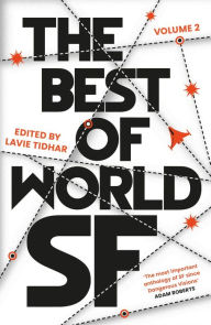 Mobi free download books The Best of World SF: 2 by Lavie Tidhar, Lavie Tidhar PDF FB2 9781803280295 (English literature)