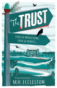 Title: The Trust: A hilarious cosy crime debut novel perfect for fans of Richard Osman, Author: M.H. Eccleston