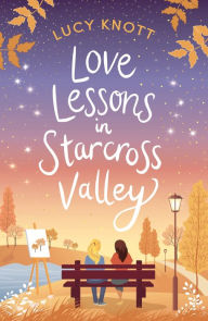 Ebook downloads for free Love Lessons in Starcross Valley 9781803281292 (English literature) ePub PDB by Lucy Knott