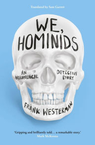 Title: We, Hominids: An anthropological detective story, Author: Frank Westerman