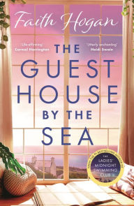 Title: The Guest House by the Sea: A heartwarming Irish novel to curl up with from the kindle #1 bestselling author in 2024, Author: Faith Hogan