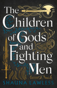 Title: The Children of Gods and Fighting Men, Author: Shauna Lawless