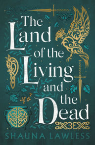 Title: The Land of the Living and the Dead, Author: Shauna Lawless