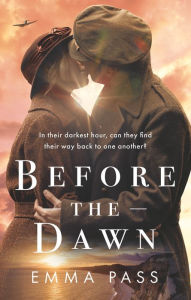 Title: Before the Dawn: An absolutely heartbreaking WW2 historical romance novel perfect for spring 2023!, Author: Emma Pass