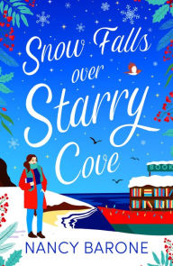 Title: Snow Falls Over Starry Cove: Escape to Cornwall with this absolutely heartwarming page-turner!, Author: Nancy Barone