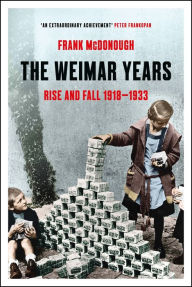 Books downloads for free The Weimar Years: Rise and Fall 1918-1933 (English literature) 9781803284798