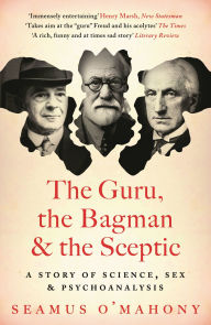 Google epub ebook download The Guru, the Bagman and the Sceptic: A story of science, sex and psychoanalysis 9781803285665 by Seamus O'Mahony DJVU in English