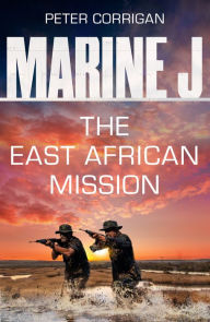 Downloads book online Marine J SBS: The East African Mission by Peter Corrigan, Peter Corrigan