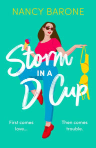 Title: Storm in a D Cup: An absolutely hilarious and laugh-out-loud romantic comedy to escape with in 2024, Author: Nancy Barone