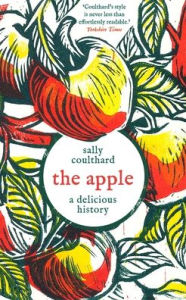 Title: The Apple: A Delicious History, Author: Sally Coulthard