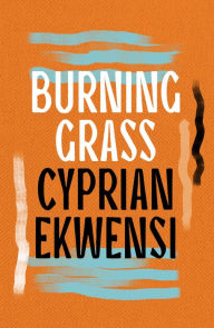 Title: Burning Grass, Author: Cyprian Ekwensi