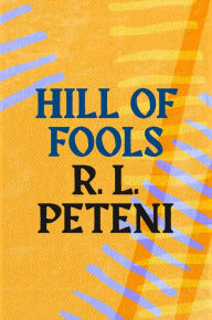 Title: Hill of Fools, Author: R.L. Peteni