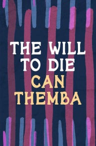 Title: The Will to Die, Author: Can Themba
