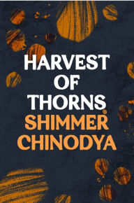 Title: Harvest of Thorns, Author: Shimmer Chinodya