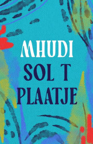 Title: Mhudi, Author: Sol T. Plaatje