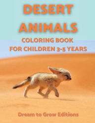 Title: Desert Animals: Coloring book for children 3-5 ye, Author: Dream To Grow Editions