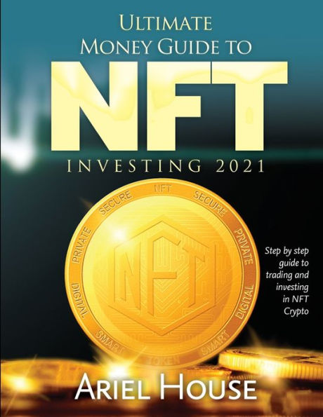 Ultimate Money guide to NFT investing 2021: step by trading and Crypto