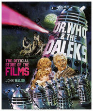 English audiobooks download Dr. Who & The Daleks: The Official Story of the Films  (English literature) 9781803360188 by John Walsh, John Walsh