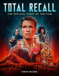 Title: Total Recall: The Official Story of the Film, Author: Simon Braund