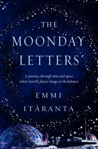 Title: The Moonday Letters, Author: Emmi Itäranta
