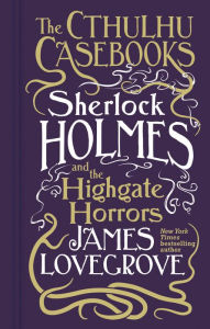 Free download of book Cthulhu Casebooks - Sherlock Holmes and the Highgate Horrors 9781803361550 by James Lovegrove