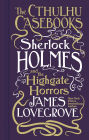 Sherlock Holmes and the Highgate Horrors: The Cthulhu Casebooks