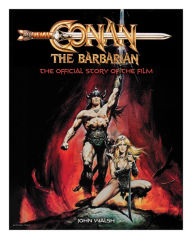 Title: Conan the Barbarian: The Official Story of the Film, Author: John Walsh