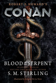 Title: Conan - Blood of the Serpent: The All-New Chronicles of the Worlds Greatest Barbarian Hero, Author: S. M. Stirling
