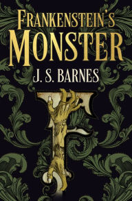 Title: Frankenstein's Monster, Author: J.S. Barnes