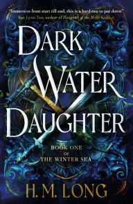 Title: Dark Water Daughter: The first title in the Winter Sea Series, Author: H. M. Long