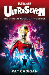 Title: Ultraman - Ultraseven, Author: Pat Cadigan