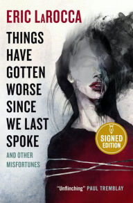 Books downloads free Things Have Gotten Worse Since We Last Spoke And Other Misfortunes (English literature) by Eric LaRocca