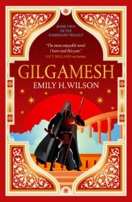 Title: Gilgamesh: The Sumerians Trilogy, Author: Emily H. Wilson