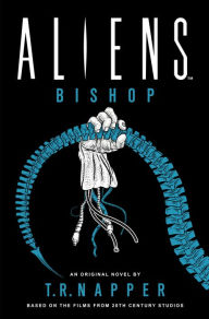 Scribd ebook downloads free Aliens: Bishop 9781803364667 by T.R. Napper (English literature)