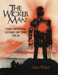 Title: The Wicker Man: The Official Story of the Film, Author: John Walsh