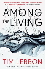 Title: Among the Living, Author: Tim Lebbon