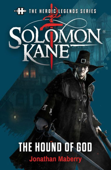 Solomon Kane: The Hound of God: The Heroic Legends Series